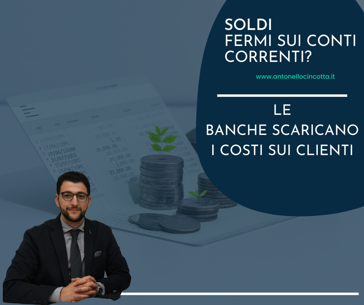 Rappresentazione visiva dell'articolo: Soldi fermi sui conti correnti? Le banche scaricano i costi sui Clienti. Ma non in Italia