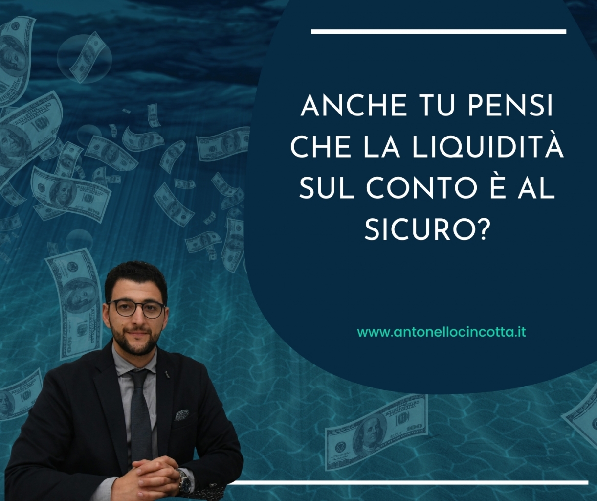 Rappresentazione visiva dell'articolo: Anche tu pensi che la liquidità sul conto è al sicuro?